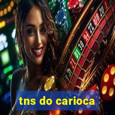 tns do carioca